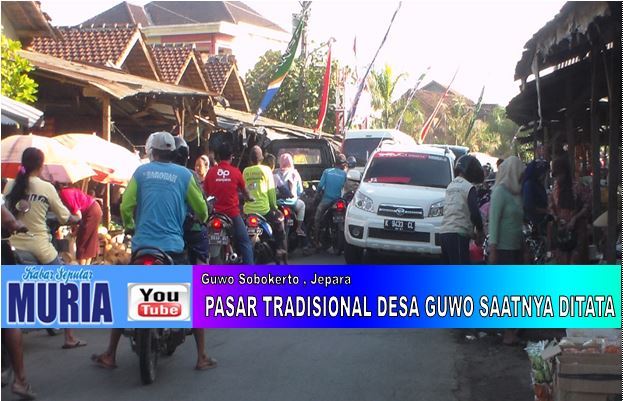 Pasar Guwo Sobokerto Welahan , Layak Untuk Di Renovasi dan Di Tata