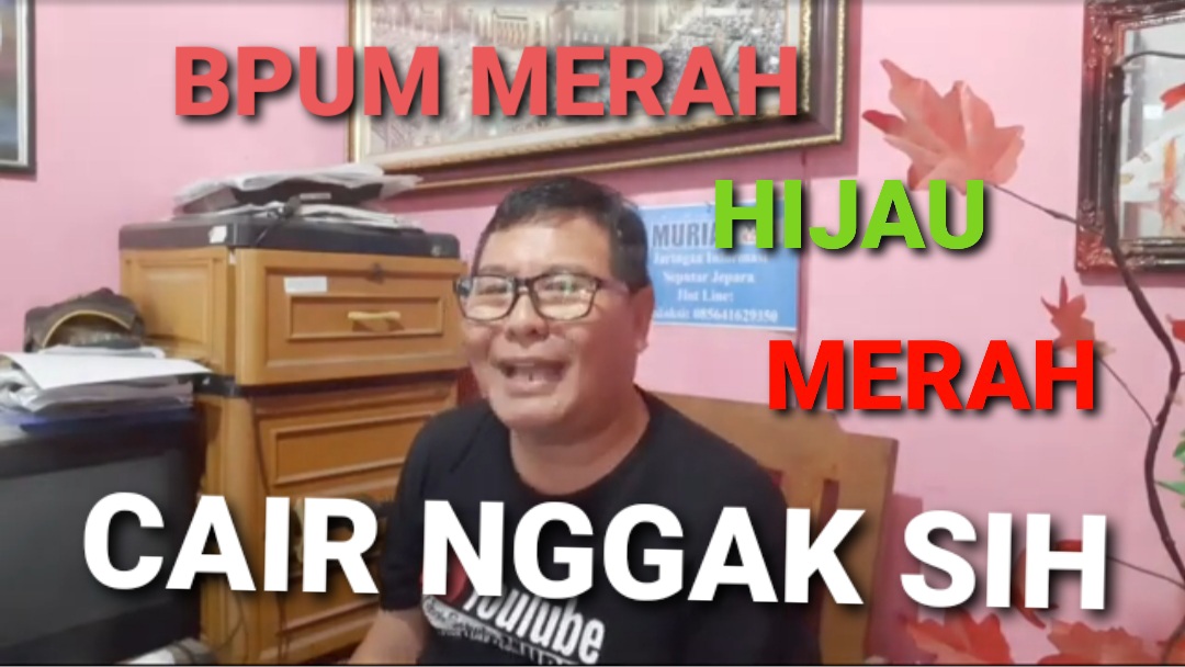 Cek BPUM Kemarin Hijau Sekarang Merah , Kawan Jangan Marah !!!!!!!