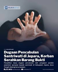 Dugaan Kekerasan Seksual Pengasuh Ponpes Di Jepara ,Keluarga Santri Korban Tolak Uang Damai Rp 200 Juta