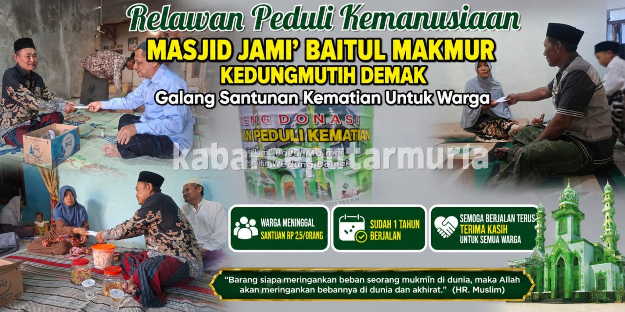 Relawan Peduli Kemanusiaan Masjid Jami’ Baitul Makmur Kedungmutih Demak, Galang Santunan Kematian Untuk Warga