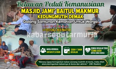 Relawan Peduli Kemanusiaan Masjid Jami’ Baitul Makmur Kedungmutih Demak, Galang Santunan Kematian Untuk Warga